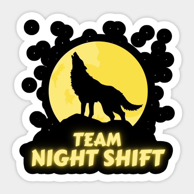 Team Night Shift Team Night Shift Sticker Teepublic 1048